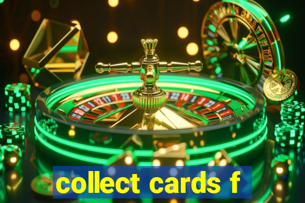 collect cards f